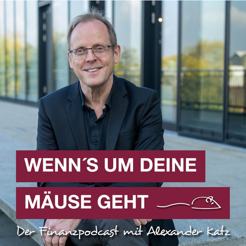 Wenn's um Deine Mäuse geht - Der Finanzpodcast mit Alexander Katz