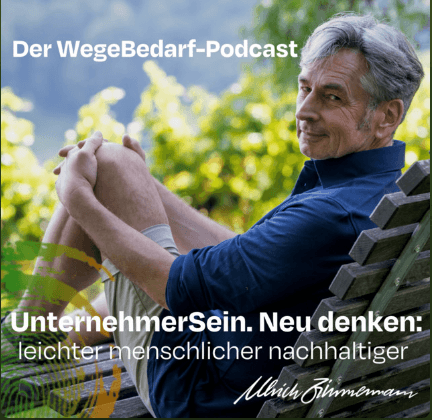 WegeBedarf. UnternehmerSein. Neu denken: Leichter menschlicher nachhaltiger