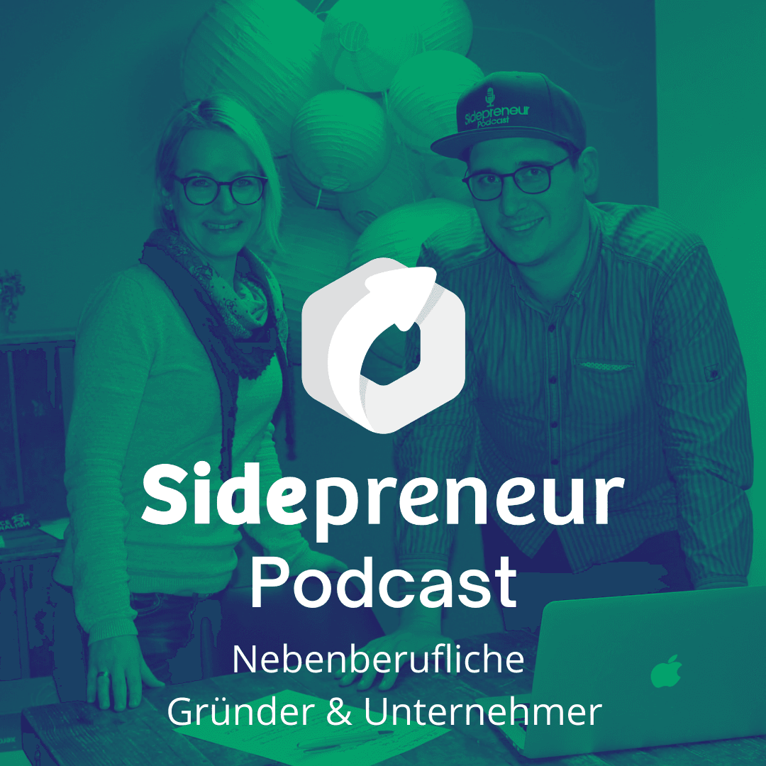 Sidepreneur Podcast - Nebenberufliche Unternehmer & Selbstständige