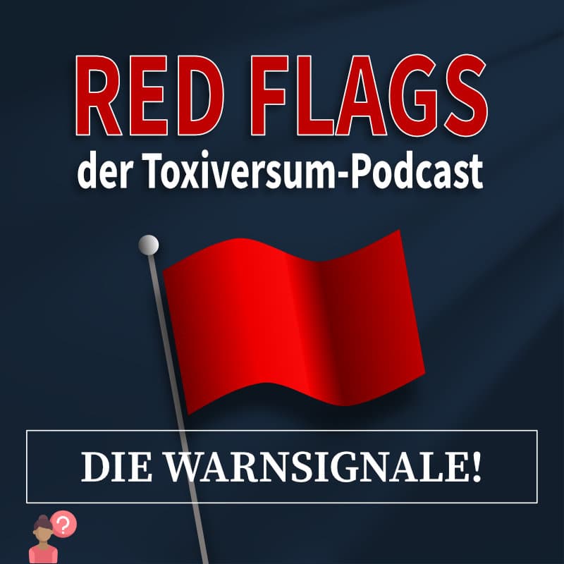 Red Flags Der Toxiversum Podcast