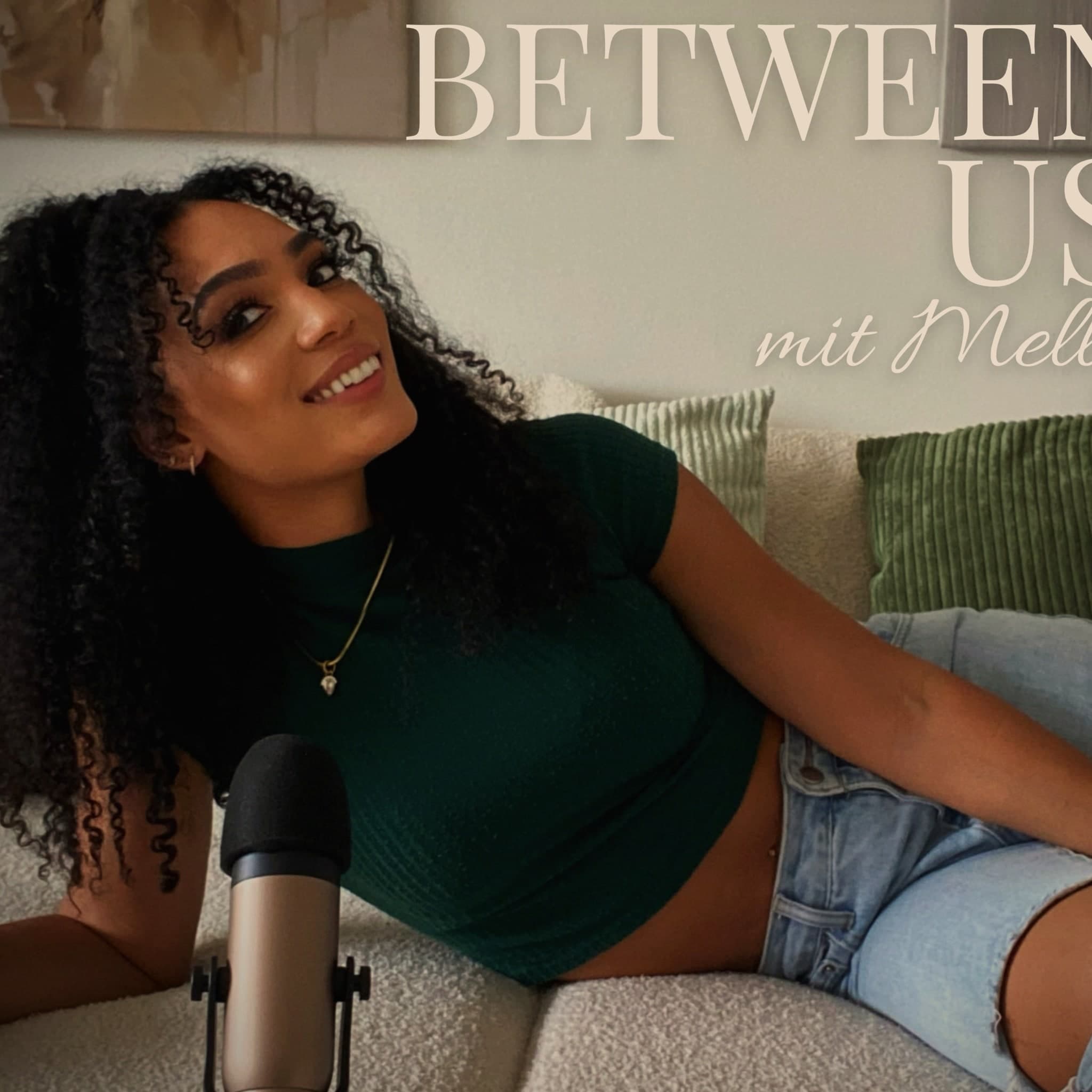 Between US Podcast | Melly