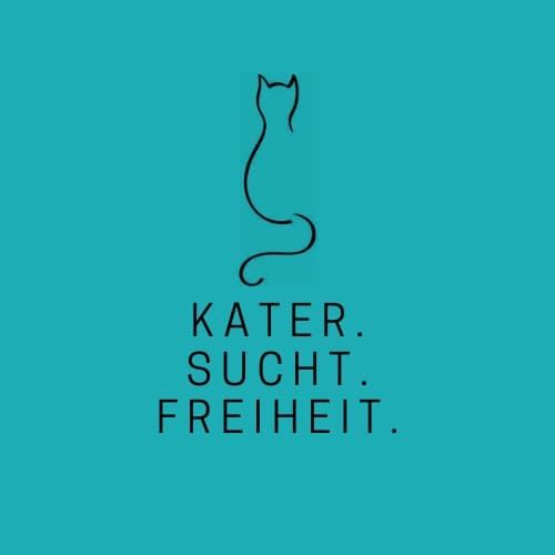 Kater. Sucht. Freiheit.