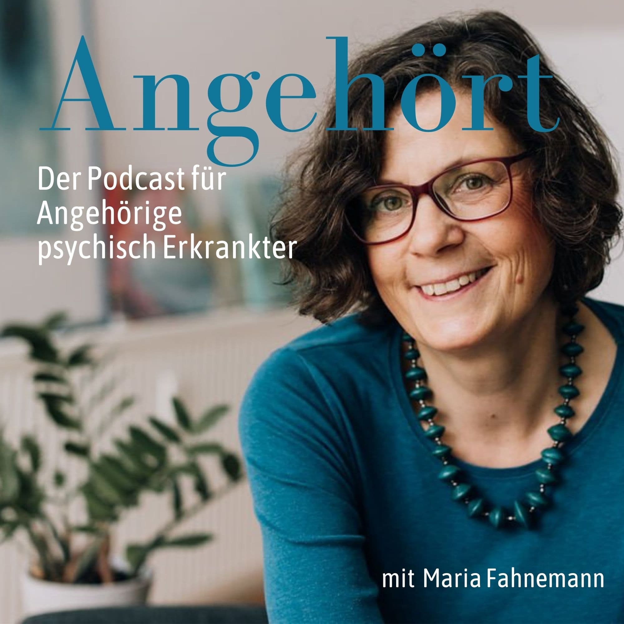 Angehört. Der Podcast für Angehörige psychisch erkrankter Menschen.