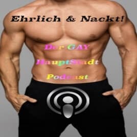 Ehrlich und Nackt der Gayhaupstadtpodcast