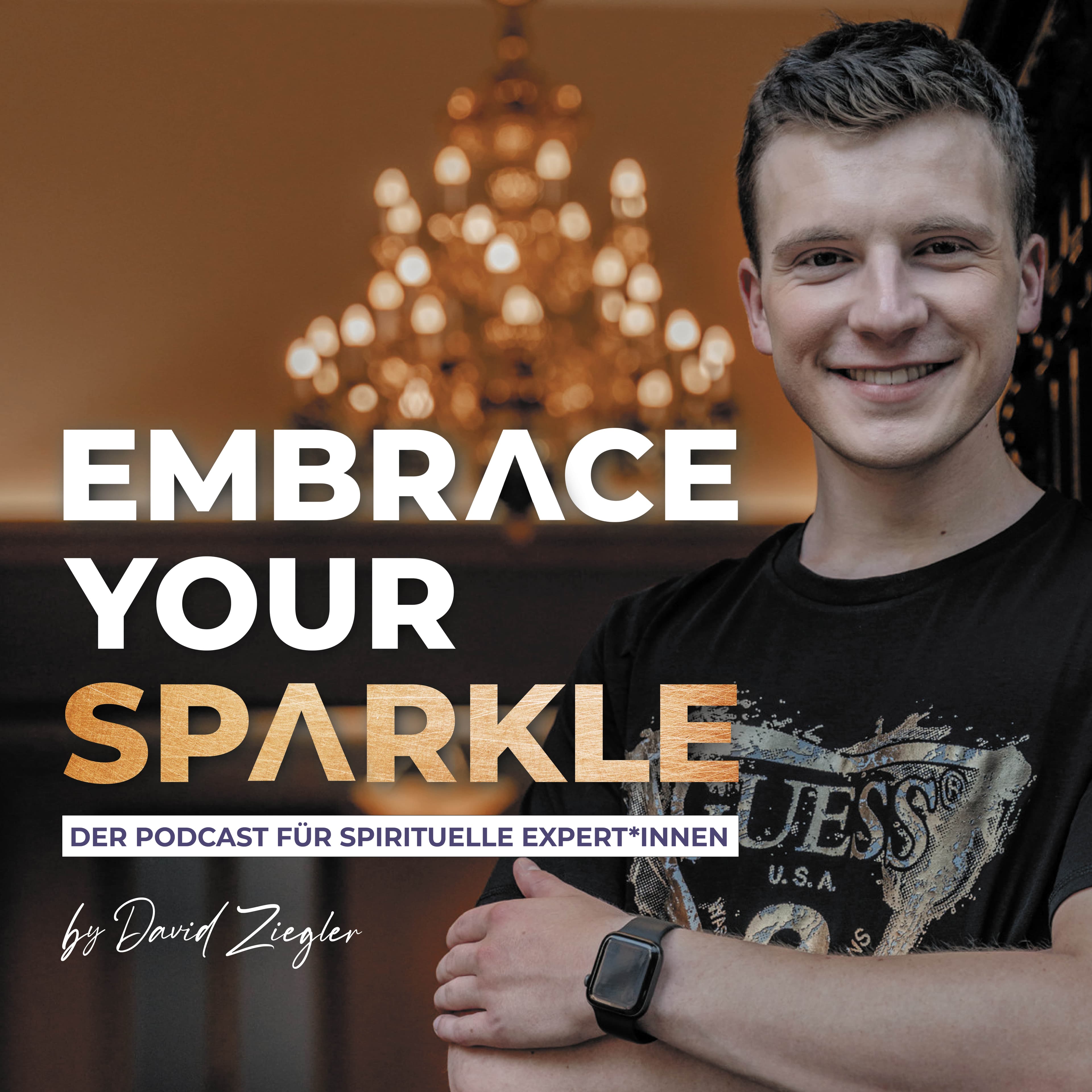 Embrace your Sparkle - Der Podcast für spirituelle Expert*innen | mit David Ziegler