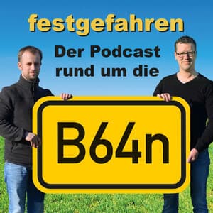 festgefahren - Der Podcast rund um die B64n
