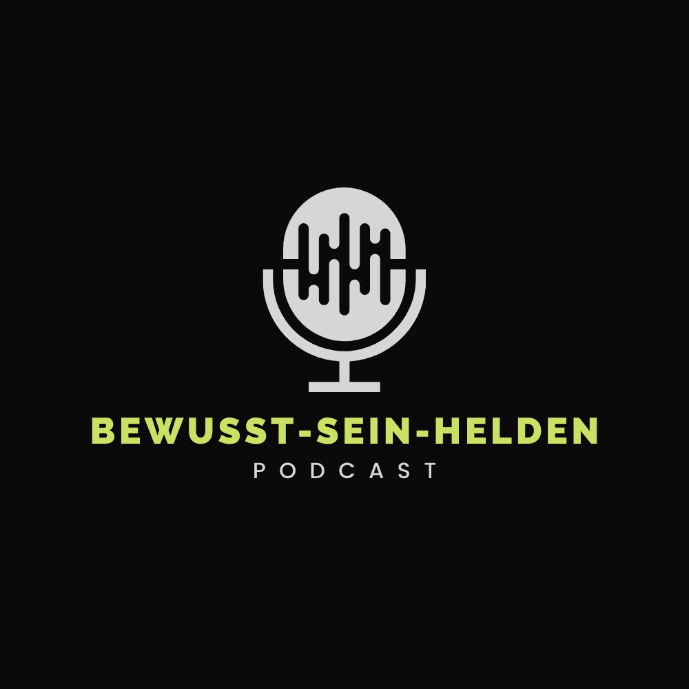 BEWUSST-SEIN-HELDEN - Dein Podcast für den Bewusstseinswandel