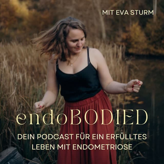 endoBODIED - Der Podcast für ein erfülltes Leben mit Endometriose